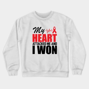 My heart attacked me and I won Crewneck Sweatshirt